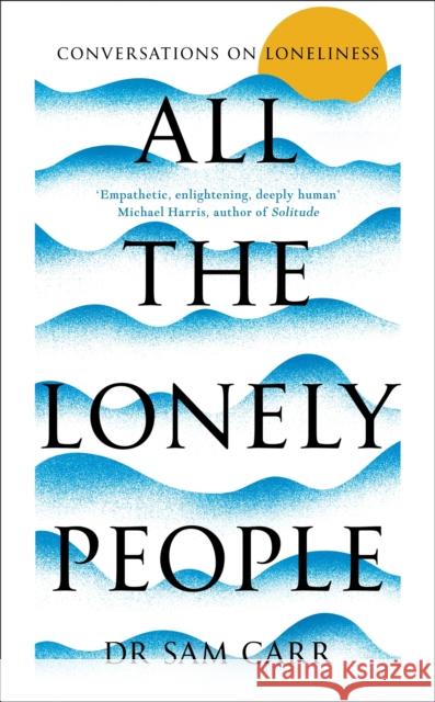 All the Lonely People: Conversations on Loneliness  9781035005512 Pan Macmillan - książka