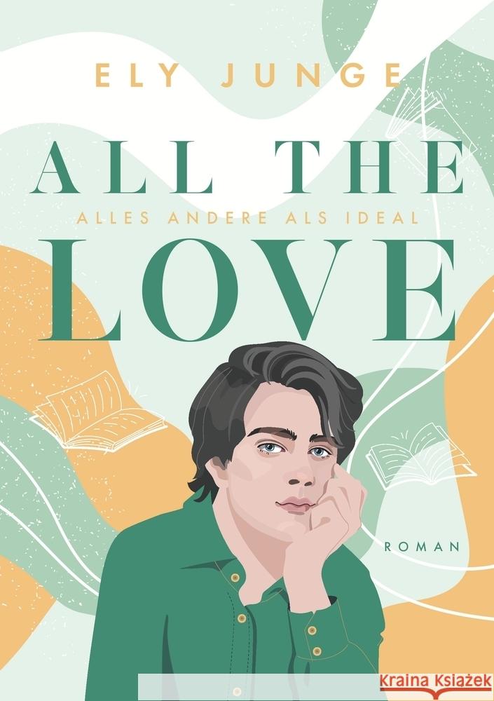 All the Love - Alles andere als ideal Junge, Ely 9783759210968 via tolino media - książka