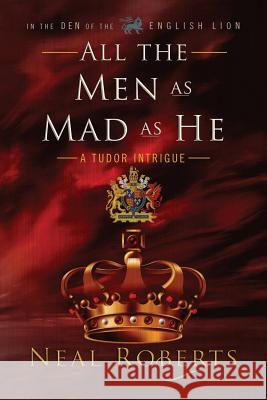 All the Men as Mad as He Neal Roberts 9780997880373 Neal R. Platt - książka
