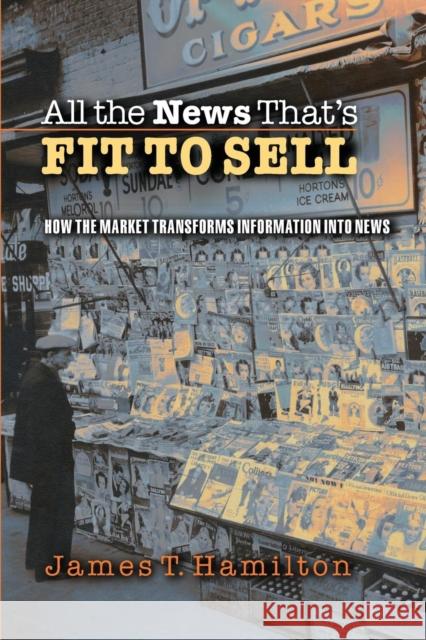All the News That's Fit to Sell: How the Market Transforms Information Into News Hamilton, James T. 9780691123677  - książka