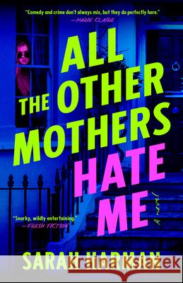 All the Other Mothers Hate Me Sarah Harman 9780593851470 G.P. Putnam's Sons - książka