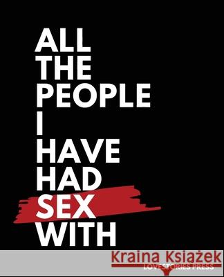 All The People I Have Had Sex With: Sex Journal Gag gift Lovestories Press 9789189135055 Harper Parks Publishing - książka