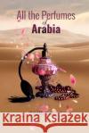 All the Perfumes of Arabia Bilal Muhammad 9781675566398 Independently Published
