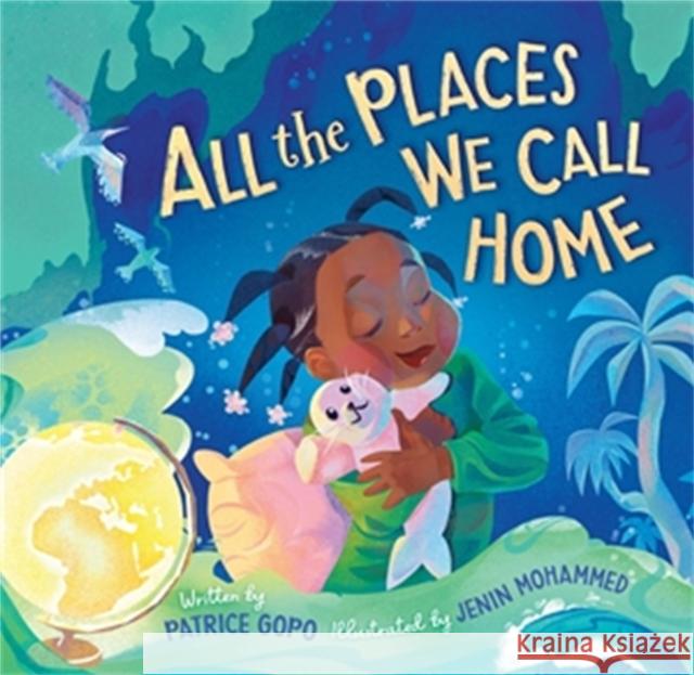 All the Places We Call Home Patrice Gopo Jenin Mohammed 9781546012665 Worthy Kids - książka