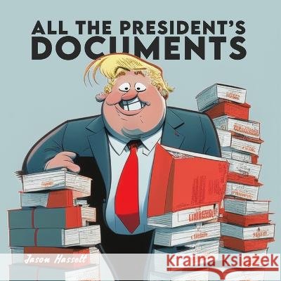 All the President's Documents Jason Hassett   9798851811517 Independently Published - książka