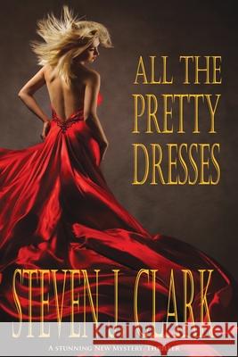 All The Pretty Dresses Clark, Steven J. 9780991486908 New Horizons Press/Publishers, LLC - książka
