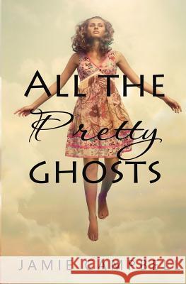 All The Pretty Ghosts Campbell, Jamie 9781507849521 Createspace - książka