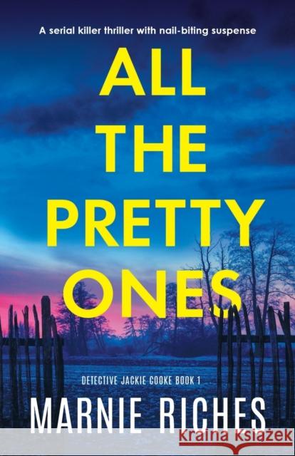 All the Pretty Ones: A serial killer thriller with nail-biting suspense Marnie Riches 9781803141466 Bookouture - książka