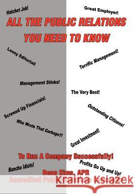 All The Public Relations You Need To Know To Run A Company Successfully! Dean Sims 9780595652662 Writers Club Press - książka