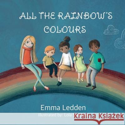 All The Rainbows Colours: A book about diversity, inclusion and belonging for little minds Emma Ledden 9781838289324 Little Bear Press - książka