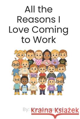 All the Reasons I Love Coming to Work Kayla Leanne 9781069892355 Kayla's Snuggle & Sip Books - książka