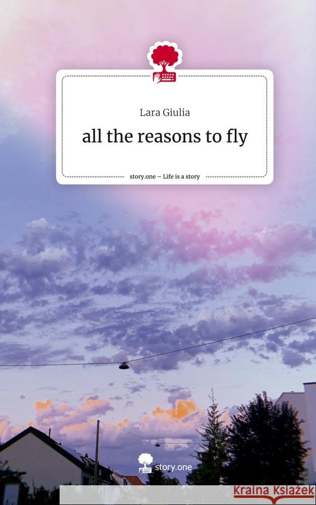 all the reasons to fly. Life is a Story - story.one Giulia, Lara 9783710881954 story.one publishing - książka