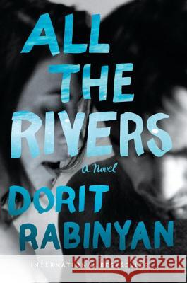 All the Rivers: A Novel Dorit Rabinyan, Jessica Cohen 9780375508295 Random House USA Inc - książka