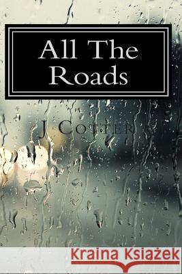 All The Roads Cotter, J. 9781505398687 Createspace - książka