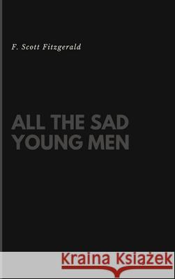 All the Sad Young Men F. Scott Fitzgerald 9781387764402 Lulu.com - książka