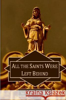 All the Saints Were Left Behind Aj Hemingway 9780615784557 Ruined Bear - książka