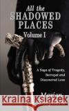 All The Shadowed Places: Volume 1 Shepherd, Marion 9781914366581 Maple Publishers