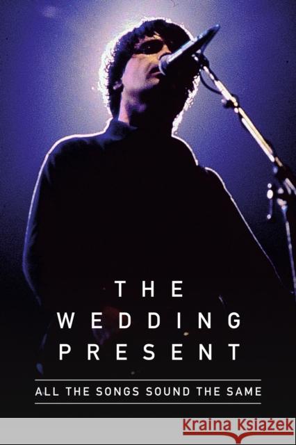 All The Songs Sound The Same: The Wedding Present David Gedge 9781916889682 Spenwood Books - książka