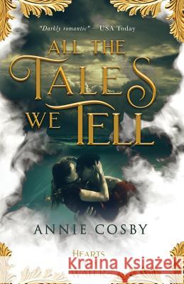 All the Tales We Tell Annie Cosby 9781948661232 Snowy Wings Publishing - książka