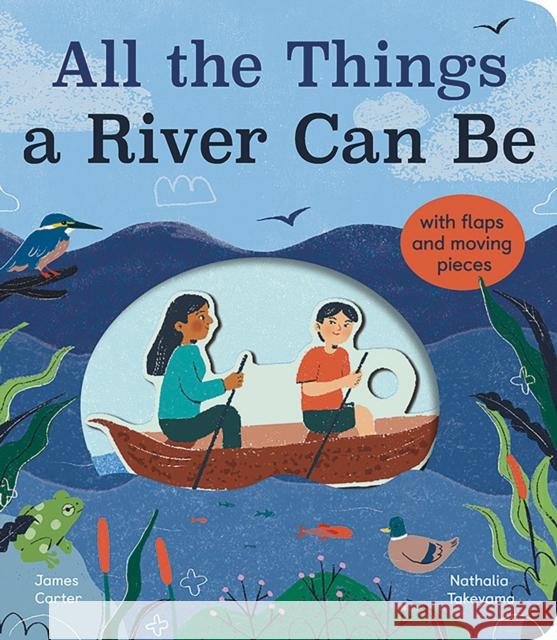 All the Things a River Can Be James Carter 9781838915018 Little Tiger Press Group - książka