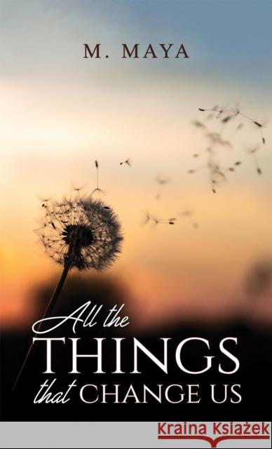 All the Things That Change Us M Maya 9789948787365 Austin Macauley Publishers FZE - książka