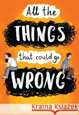 All the Things That Could Go Wrong Stewart Foster 9780316416856 Little, Brown Books for Young Readers - książka