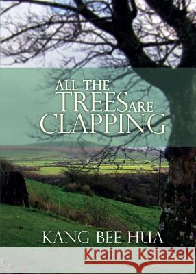 All the Trees Are Clapping Kang Bee Hua 9781498474672 Xulon Press - książka