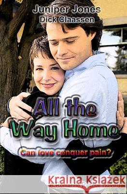 All the Way Home: Can love conquer pain? Claassen, Dick 9781532703669 Createspace Independent Publishing Platform - książka