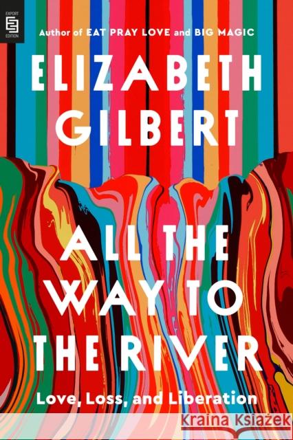 All the Way to the River: Oprah's Book Club: Love, Loss, and Liberation Gilbert 9798217179060 PENGUIN RANDOM HOUSE USA - książka