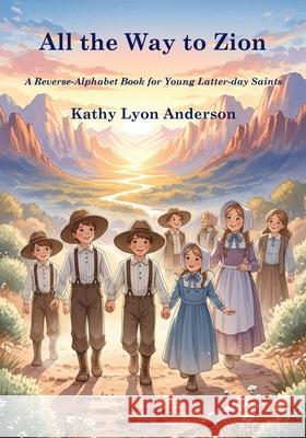 All the Way to Zion Kathy Lyon Anderson 9781434106063 Temple Hill Books - książka