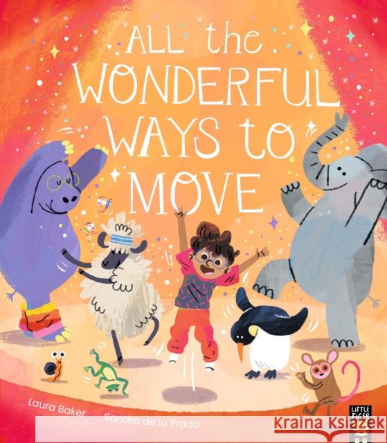 All the Wonderful Ways to Move Laura Baker 9781838917227 Little Tiger Press Group - książka