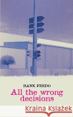 All the Wrong Decisions Hank Fredo 9798227505408 Seagull Editions - książka