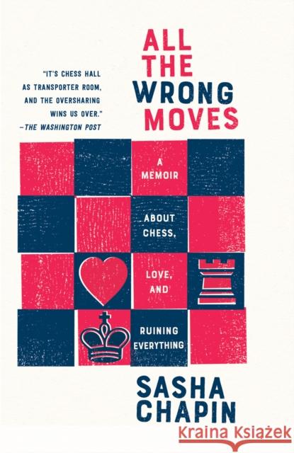 All the Wrong Moves: A Memoir about Chess, Love, and Ruining Everything Sasha Chapin 9781984897428 Anchor Books - książka