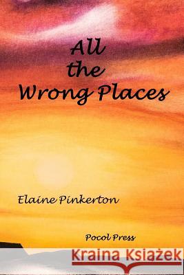 All the Wrong Places Elaine Pinkerton 9781929763726 Pocol Press - książka