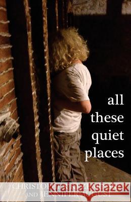 All These Quiet Places Christopher Krzeminski Jennifer August 9780692422724 Cek Books - książka