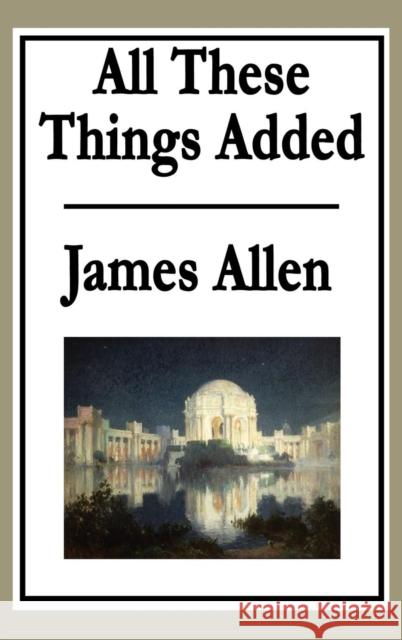 All These Things Added James Allen 9781515434351 Wilder Publications - książka