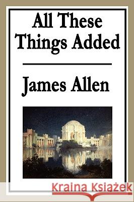 All These Things Added James Allen 9781604596120 Wilder Publications - książka
