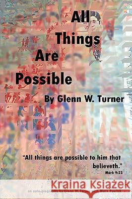 All Things Are Possible Glenn W Turner 9781600348983 Xulon Press - książka