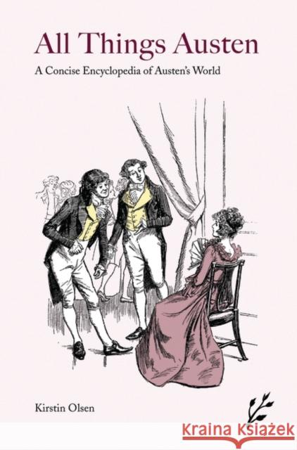 All Things Austen: A Concise Encyclopedia of Austen's World Olsen, Kirstin 9781846450525 Greenwood World Publishing - książka