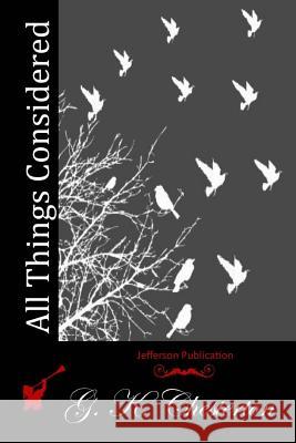 All Things Considered G. K. Chesterton 9781511998000 Createspace - książka