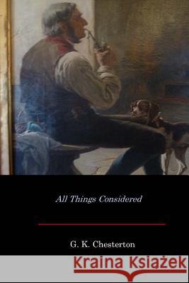 All Things Considered G. K. Chesterton 9781548102876 Createspace Independent Publishing Platform - książka