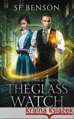 All Things Dark & Magickal: The Glass Watch Sf Benson 9781717901798 Independently Published - książka