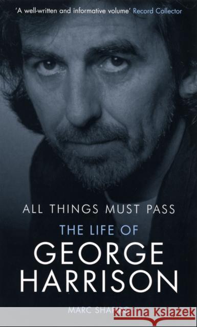 All Things Must Pass: The Life of George Harrison Marc Shapiro 9780753510551 VIRGIN BOOKS - książka