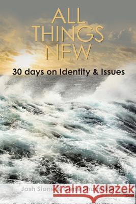 All Things New: 30 Days on Identity & Issues Josh Stone Gene Shumaker 9781973640288 WestBow Press - książka