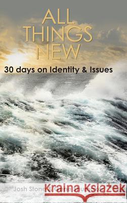 All Things New: 30 Days on Identity & Issues Josh Stone Gene Shumaker 9781973640301 WestBow Press - książka