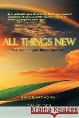 All Things New: Understanding the Book of Revelation Snider, Tim 9781449725334 WestBow Press - książka