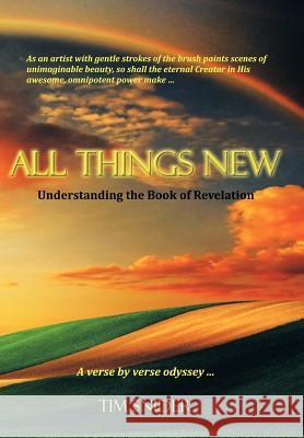 All Things New: Understanding the Book of Revelation Snider, Tim 9781449725341 Westbow Press - książka