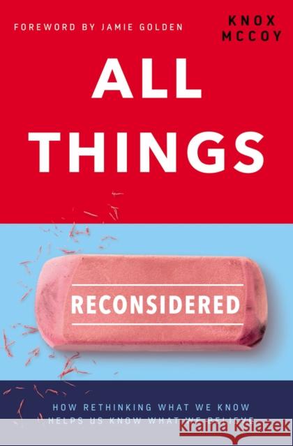 All Things Reconsidered: How Rethinking What We Know Helps Us Know What We Believe Knox McCoy 9780785220923 Thomas Nelson Publishers - książka