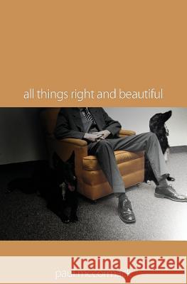 All Things Right and Beautiful Paul McCormack 9780985462000 Ichabod Dozer Press - książka