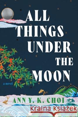 All Things Under the Moon Ann Yu-Kyung Choi 9781982114565 Simon & Schuster - książka